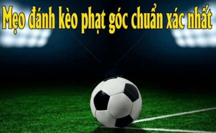 Các loại kèo cược phạt góc phổ biến