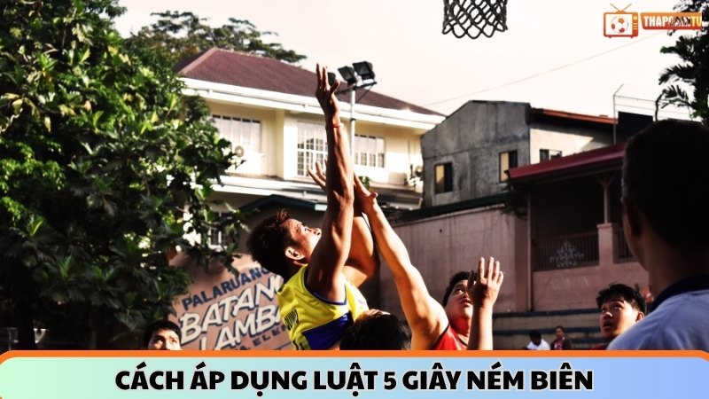 Cách áp dụng luật 5 giây ném biên