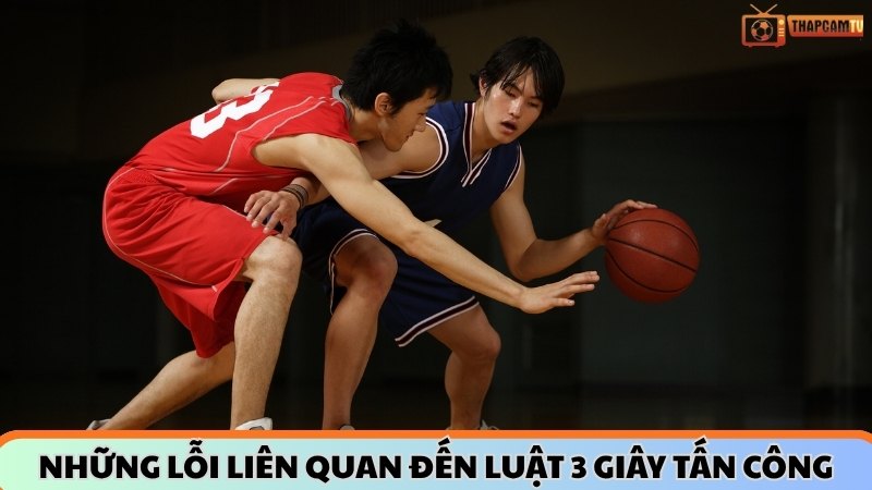 Những lỗi liên quan đến luật 3 giây tấn công