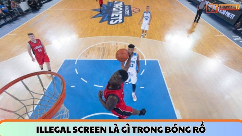 illegal Screen là gì trong bóng rổ