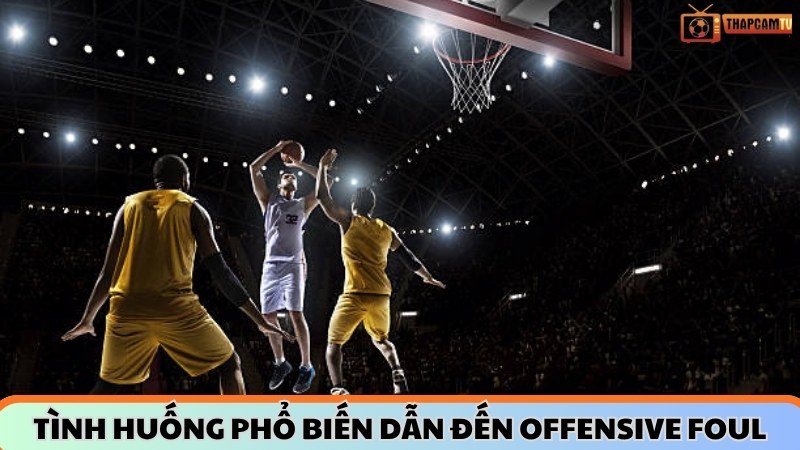 Những tình huống phổ biến dẫn đến Offensive Foul